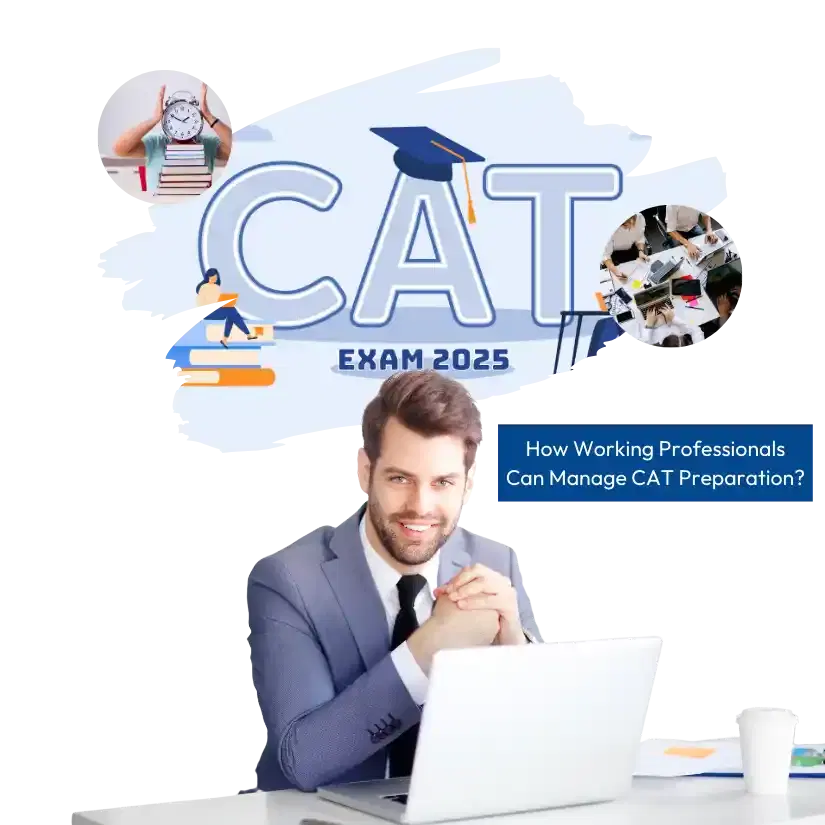 How Working Professionals Can Manage CAT Preparation? 