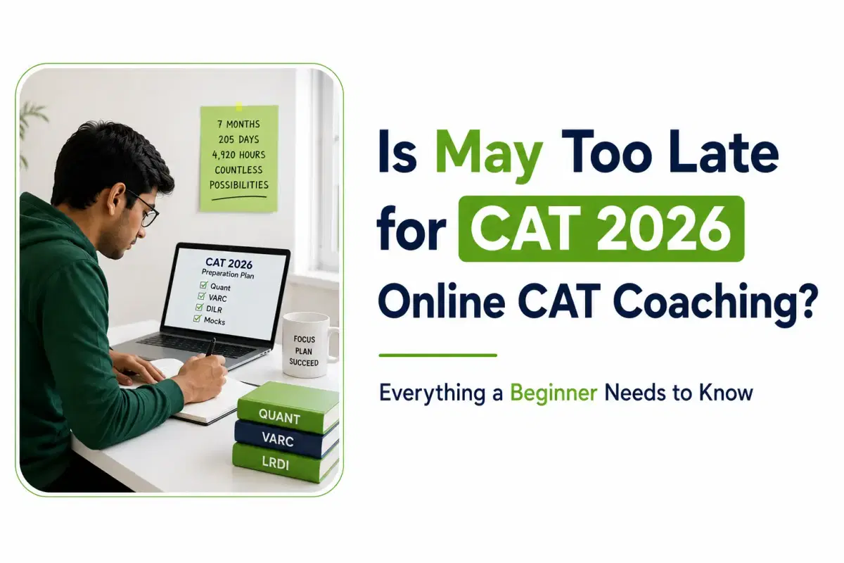 Is May Too Late for CAT 2026 Online CAT Coaching? Everything a Beginner Needs to Know